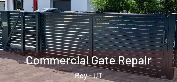 Commercial Gate Repair Roy - UT