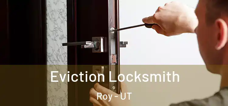 Eviction Locksmith Roy - UT