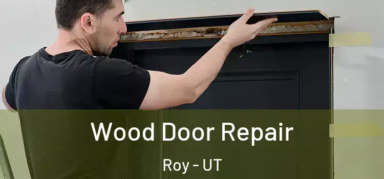  Wood Door Repair Roy - UT